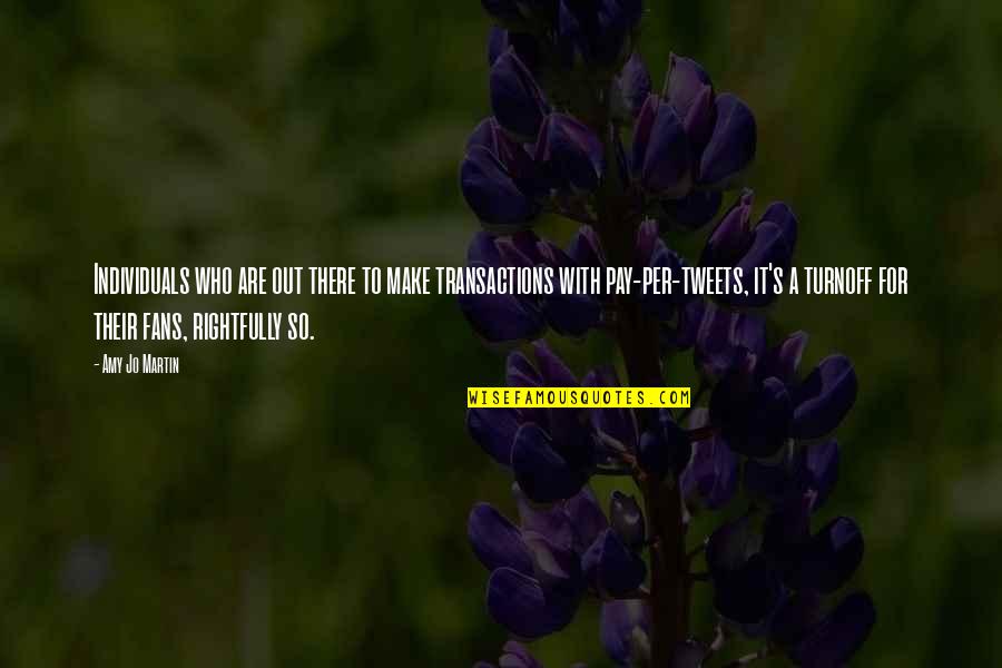 Hariram Jayaraman Quotes By Amy Jo Martin: Individuals who are out there to make transactions Hariram Jayaraman Quotes By Amy Jo Martin: Individuals who are out there to make transactions
