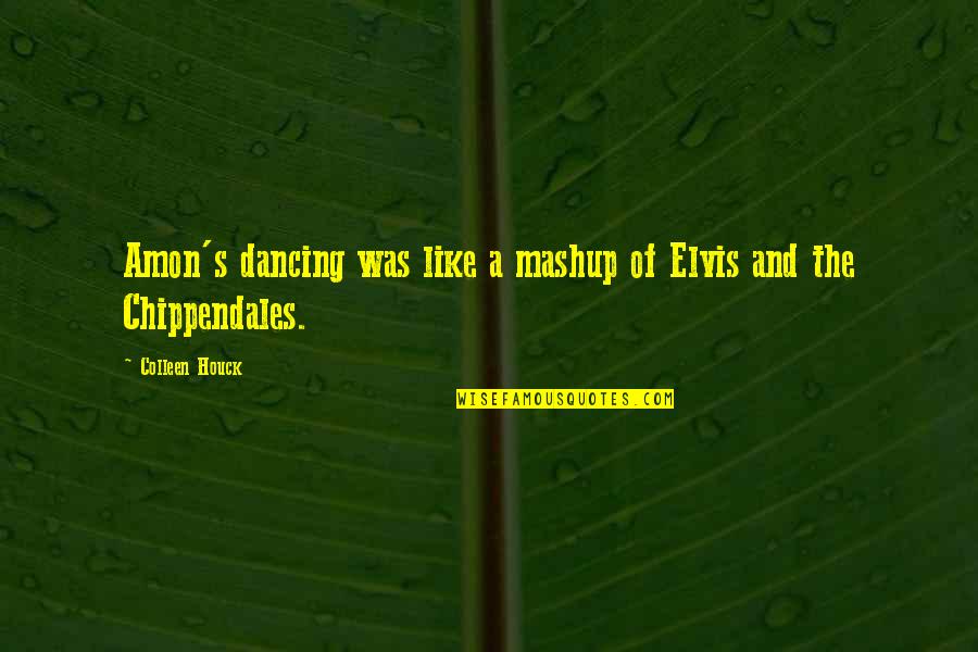Harishchandra Gadh Quotes By Colleen Houck: Amon's dancing was like a mashup of Elvis Harishchandra Gadh Quotes By Colleen Houck: Amon's dancing was like a mashup of Elvis
