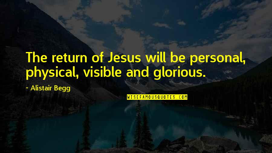 Harishchandragad Quotes By Alistair Begg: The return of Jesus will be personal, physical,