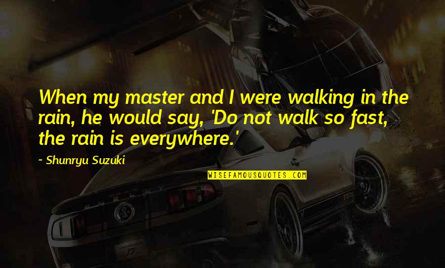 Haritha Haram In English Quotes By Shunryu Suzuki: When my master and I were walking in Haritha Haram In English Quotes By Shunryu Suzuki: When my master and I were walking in