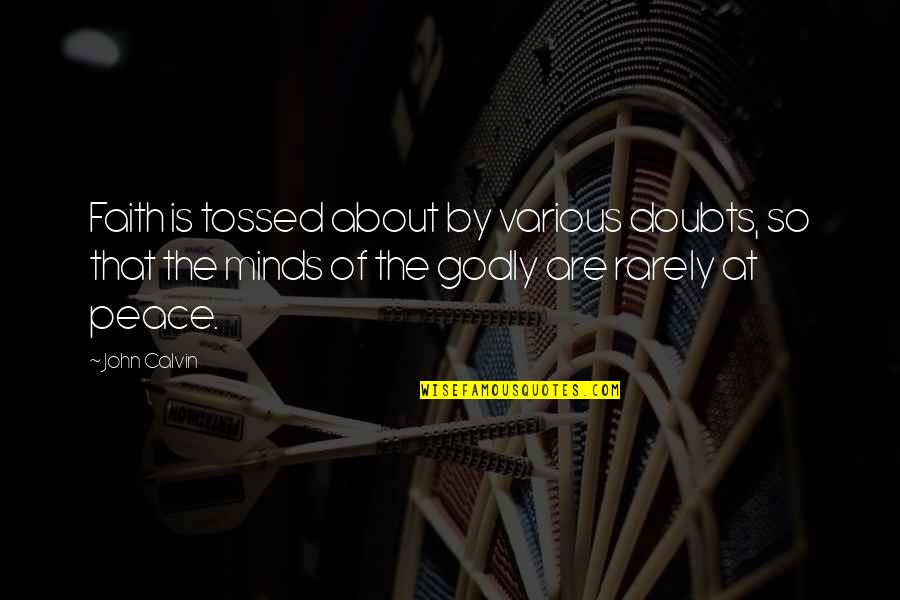 Hariton Engineering Quotes By John Calvin: Faith is tossed about by various doubts, so Hariton Engineering Quotes By John Calvin: Faith is tossed about by various doubts, so