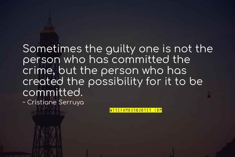 Harivansh Quotes By Cristiane Serruya: Sometimes the guilty one is not the person Harivansh Quotes By Cristiane Serruya: Sometimes the guilty one is not the person