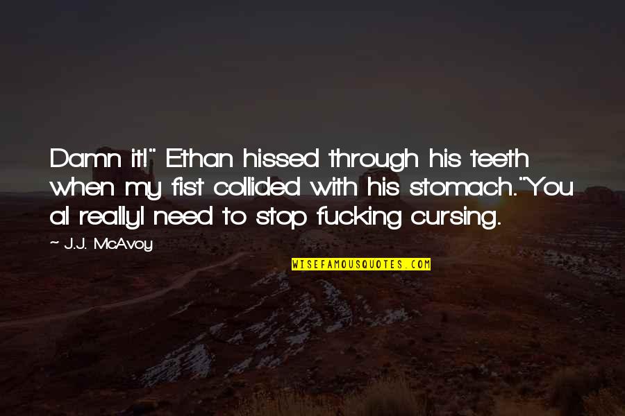 Hariyali Teej Quotes By J.J. McAvoy: Damn it!" Ethan hissed through his teeth when