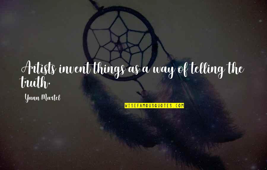 Harju Maakond Quotes By Yann Martel: Artists invent things as a way of telling