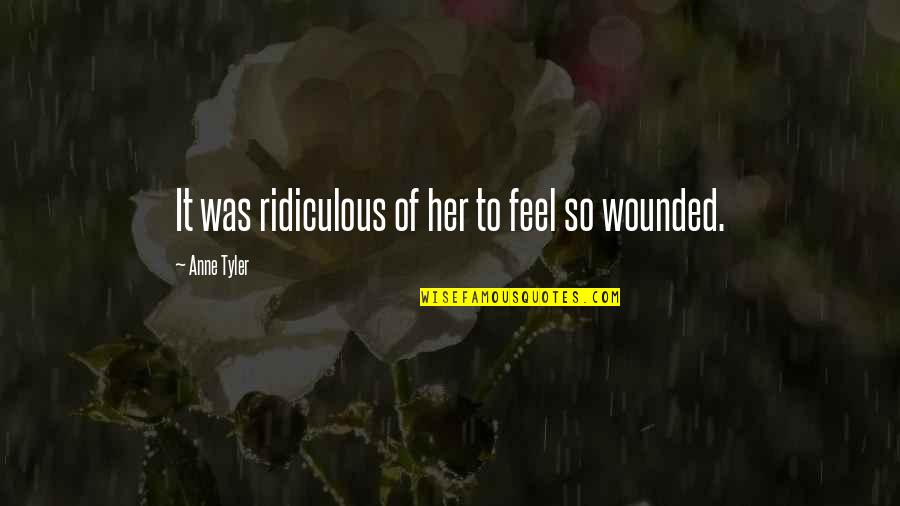 Harkaman Quotes By Anne Tyler: It was ridiculous of her to feel so