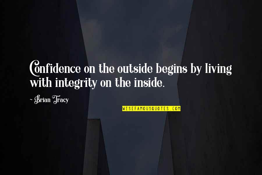 Harkaway Derm Quotes By Brian Tracy: Confidence on the outside begins by living with