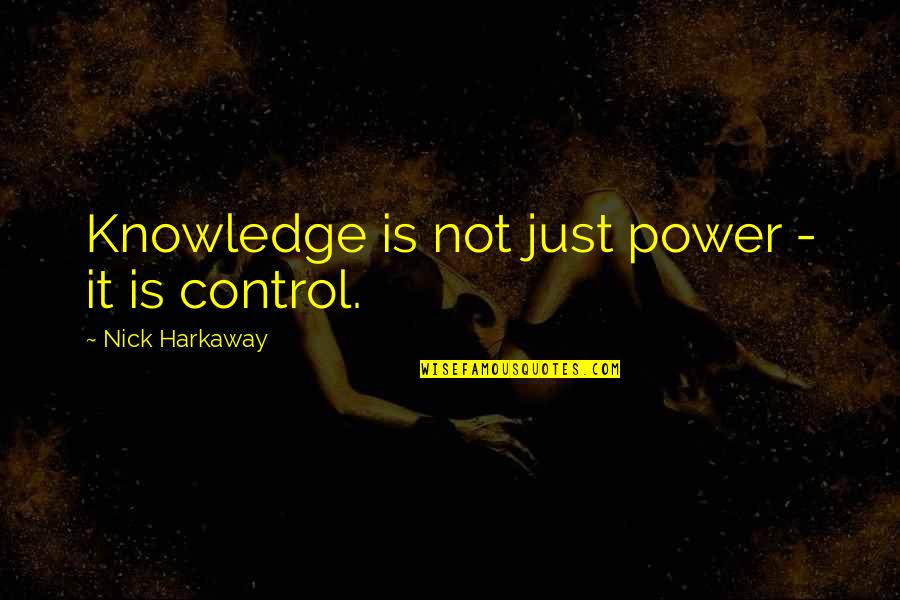 Harkaway Quotes By Nick Harkaway: Knowledge is not just power - it is Harkaway Quotes By Nick Harkaway: Knowledge is not just power - it is