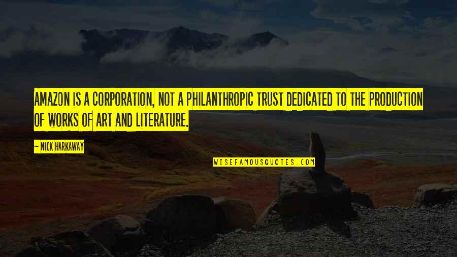 Harkaway Quotes By Nick Harkaway: Amazon is a corporation, not a philanthropic trust