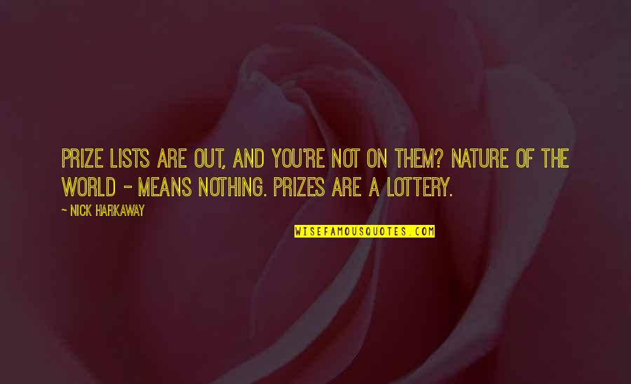 Harkaway Quotes By Nick Harkaway: Prize lists are out, and you're not on Harkaway Quotes By Nick Harkaway: Prize lists are out, and you're not on