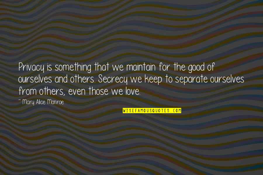 Harken Back Quotes By Mary Alice Monroe: Privacy is something that we maintain for the Harken Back Quotes By Mary Alice Monroe: Privacy is something that we maintain for the