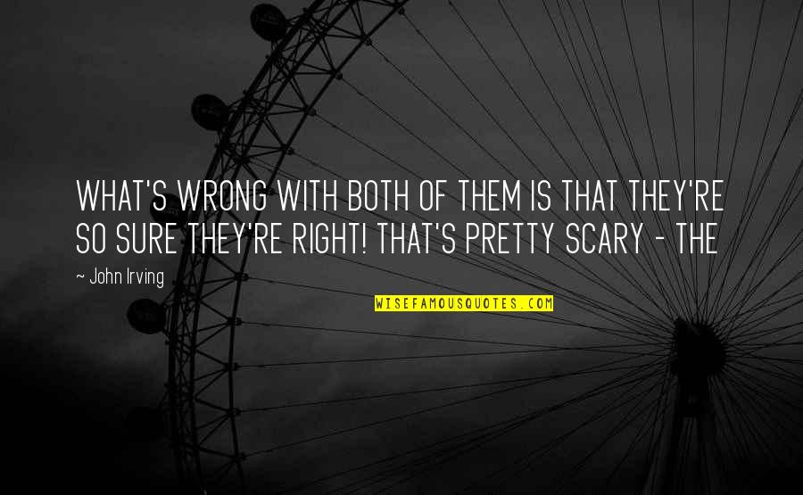 Harkleroad Tennis Quotes By John Irving: WHAT'S WRONG WITH BOTH OF THEM IS THAT