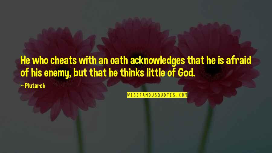 Harkleroad Tennis Quotes By Plutarch: He who cheats with an oath acknowledges that