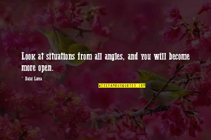 Harkless Portland Quotes By Dalai Lama: Look at situations from all angles, and you
