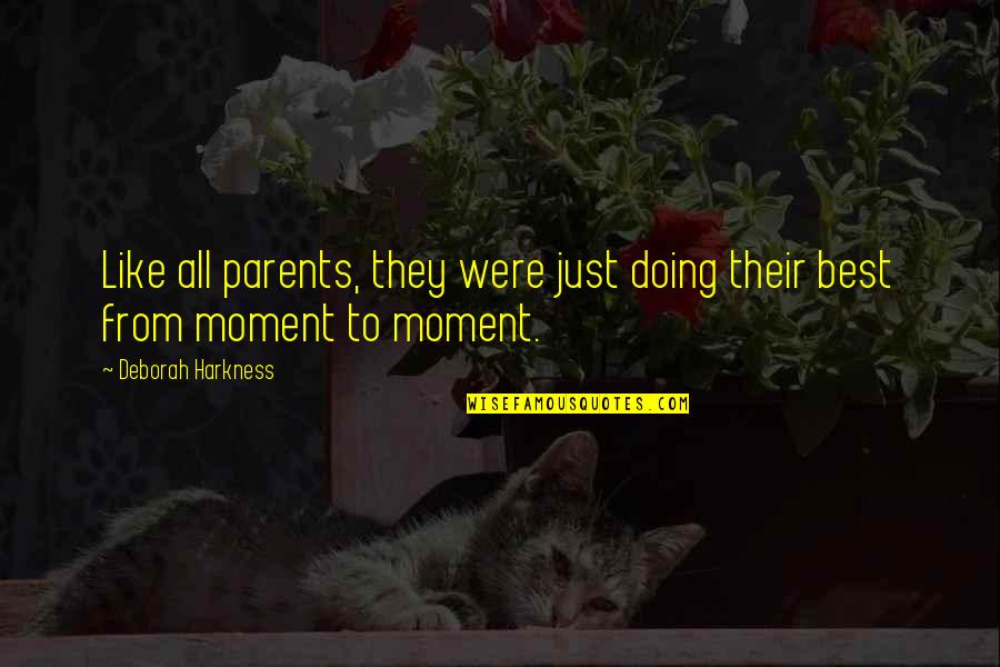Harkness Quotes By Deborah Harkness: Like all parents, they were just doing their
