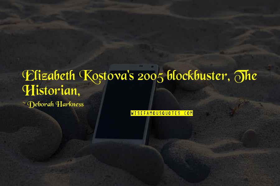 Harkness Quotes By Deborah Harkness: Elizabeth Kostova's 2005 blockbuster, The Historian,
