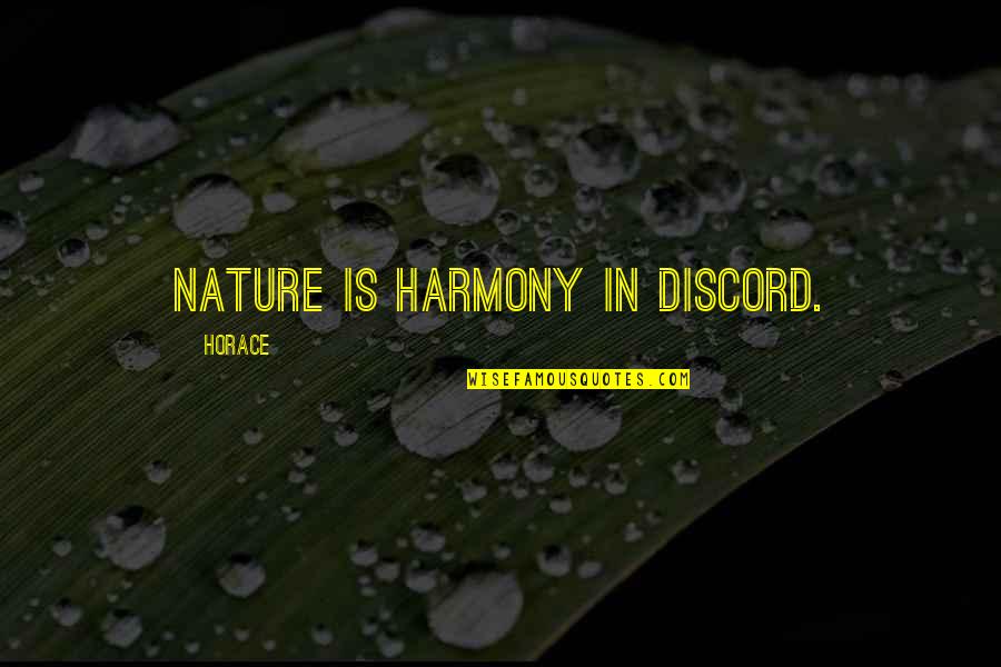 Harkon Quotes By Horace: Nature is harmony in discord.