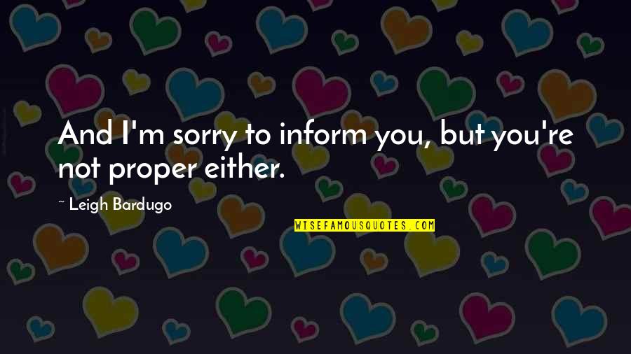 Harkon Quotes By Leigh Bardugo: And I'm sorry to inform you, but you're Harkon Quotes By Leigh Bardugo: And I'm sorry to inform you, but you're