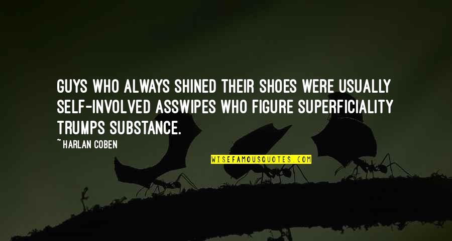 Harlan Coben Quotes By Harlan Coben: Guys who always shined their shoes were usually