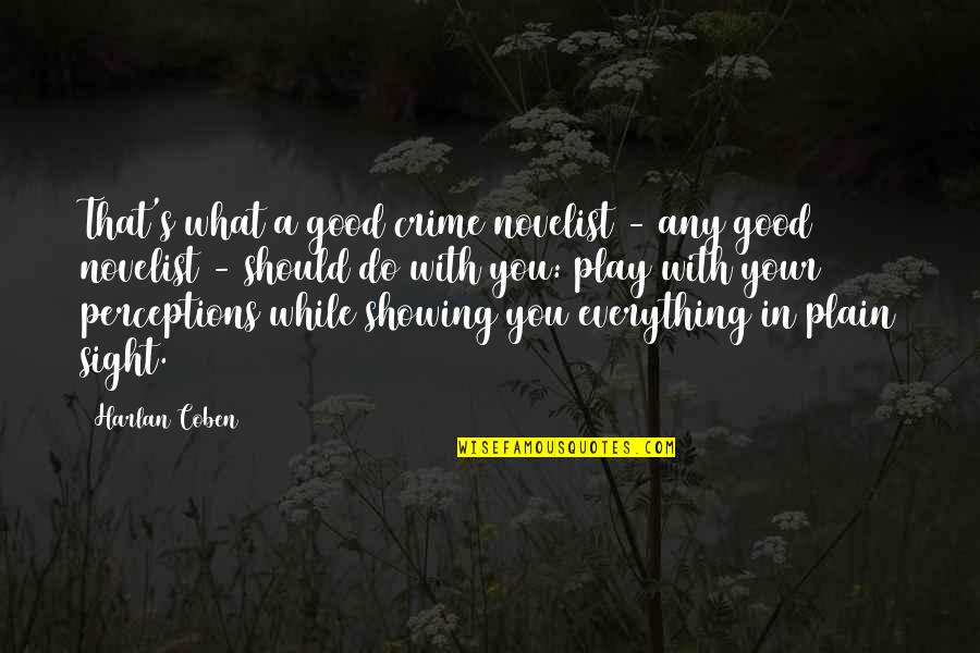 Harlan Coben Quotes By Harlan Coben: That's what a good crime novelist - any Harlan Coben Quotes By Harlan Coben: That's what a good crime novelist - any