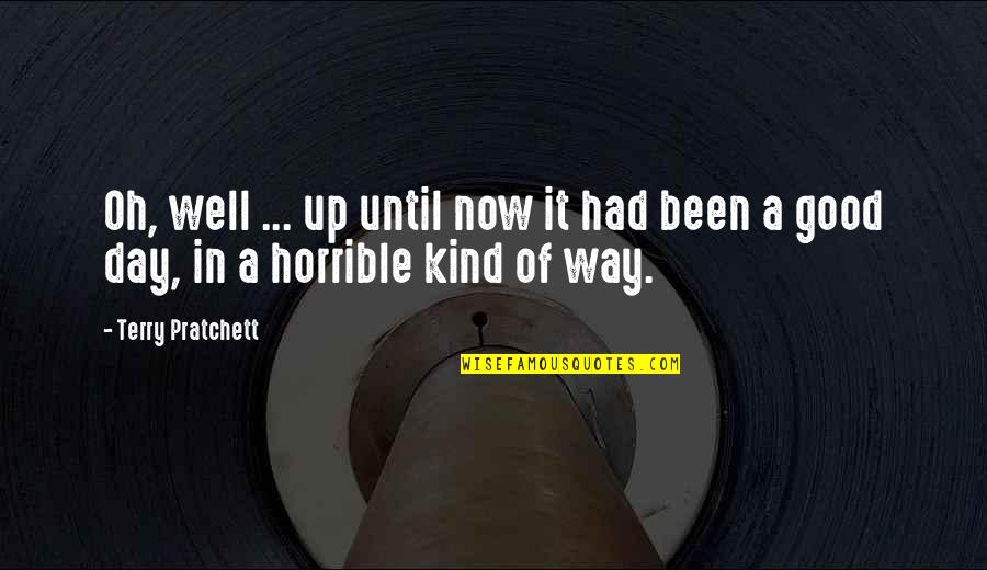 Harland Bartholomew Quotes By Terry Pratchett: Oh, well ... up until now it had