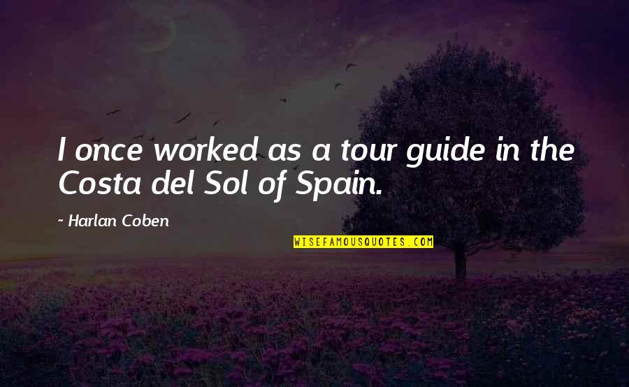 Harlan's Quotes By Harlan Coben: I once worked as a tour guide in