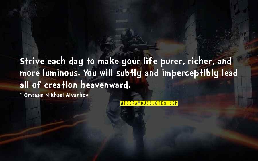 Harlem Globetrotters Quotes By Omraam Mikhael Aivanhov: Strive each day to make your life purer,
