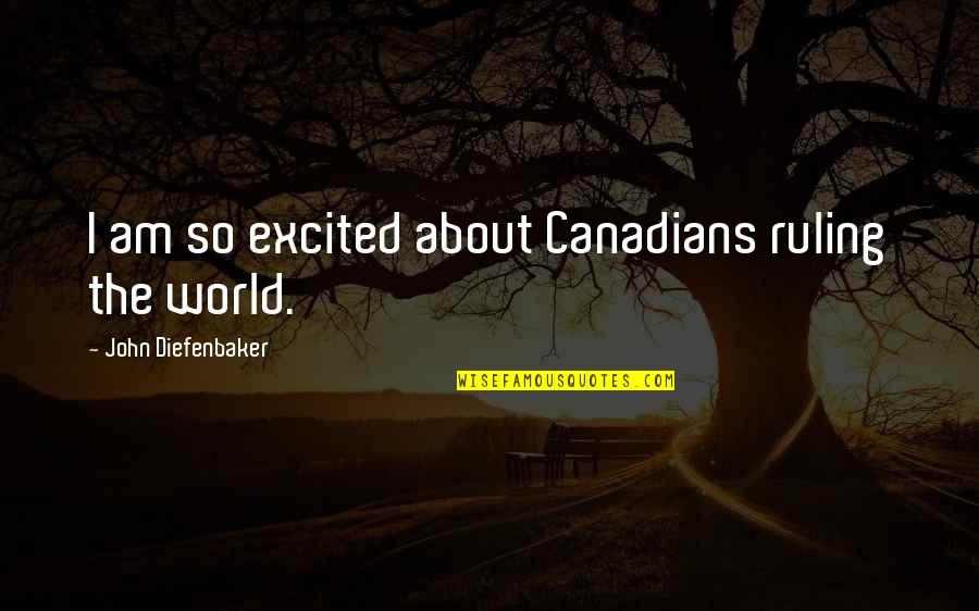 Harlem Invisible Man Quotes By John Diefenbaker: I am so excited about Canadians ruling the Harlem Invisible Man Quotes By John Diefenbaker: I am so excited about Canadians ruling the