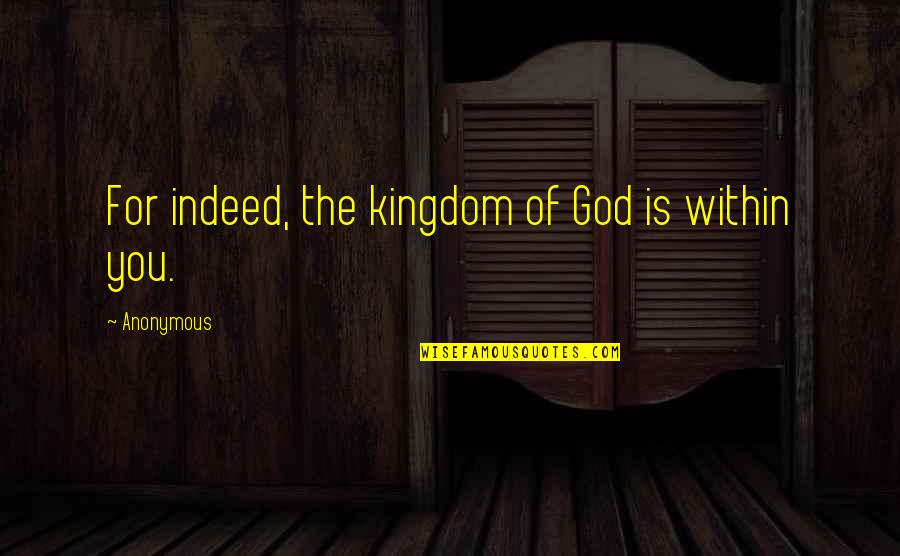 Harlem Renaissance Music Quotes By Anonymous: For indeed, the kingdom of God is within