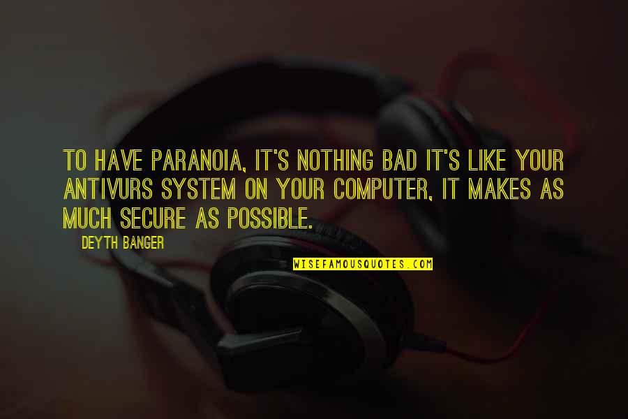 Harlemites Quotes By Deyth Banger: To have paranoia, it's nothing bad it's like