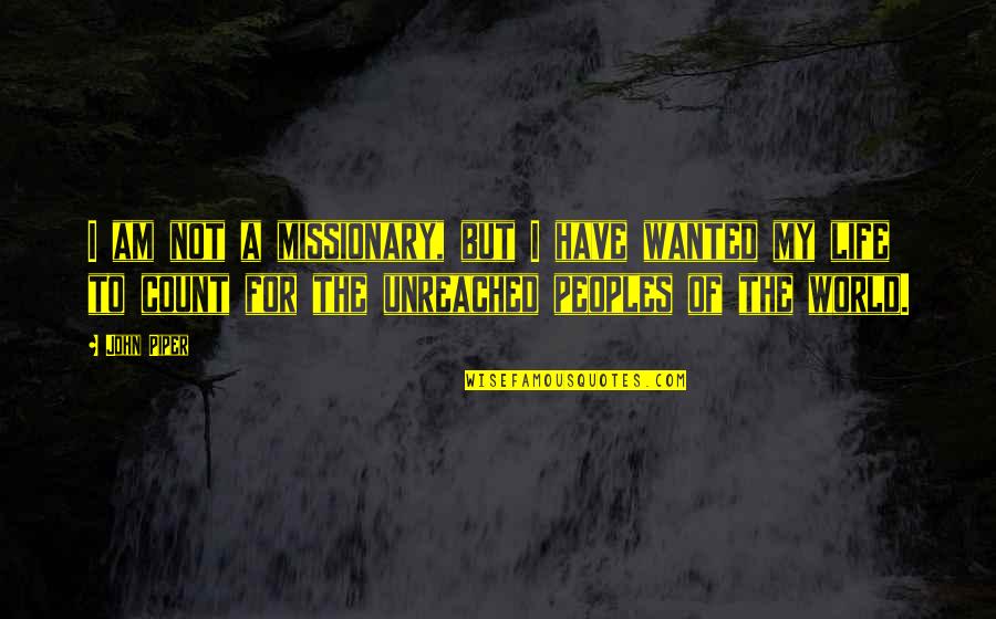 Harlems Paradise Quotes By John Piper: I am not a missionary, but I have