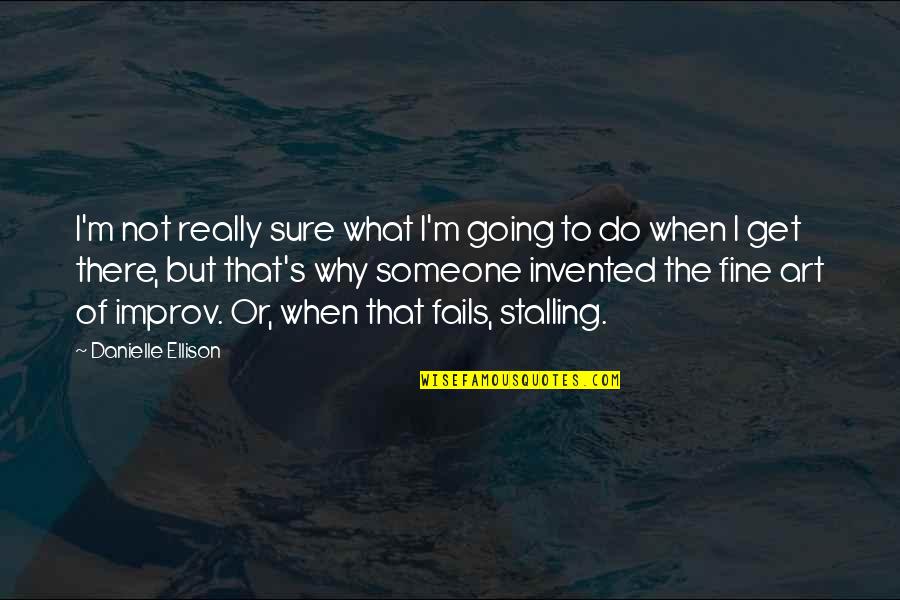 Harlen Wheatley Quotes By Danielle Ellison: I'm not really sure what I'm going to Harlen Wheatley Quotes By Danielle Ellison: I'm not really sure what I'm going to
