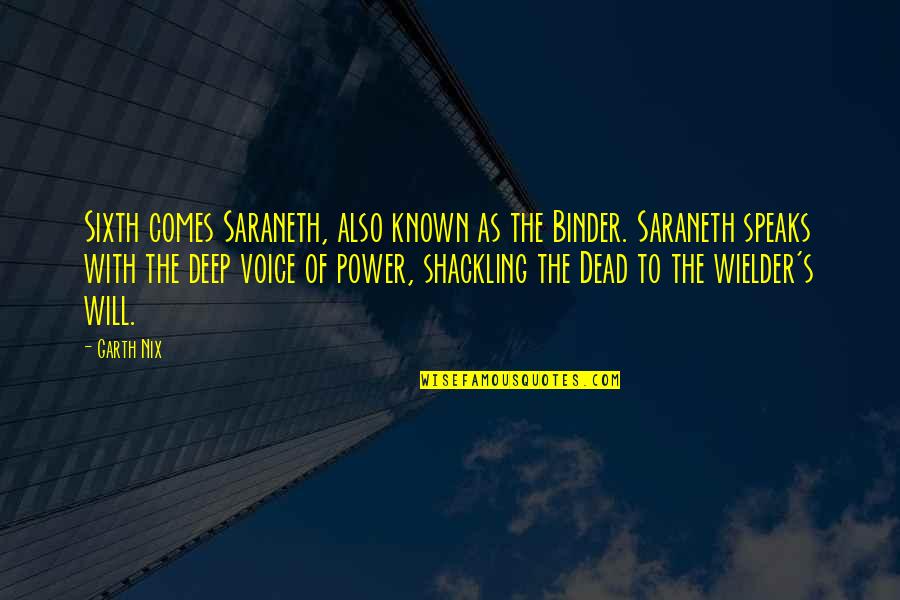 Harlene Wood Quotes By Garth Nix: Sixth comes Saraneth, also known as the Binder.