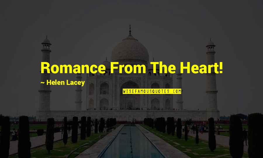 Harlequin Romance Quotes By Helen Lacey: Romance From The Heart!