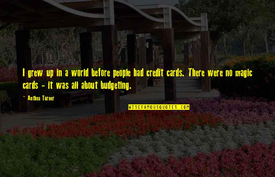 Harleth Kuusik Quotes By Anthea Turner: I grew up in a world before people Harleth Kuusik Quotes By Anthea Turner: I grew up in a world before people