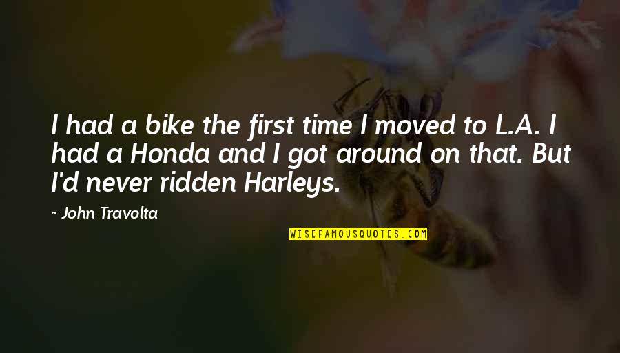 Harley Quotes By John Travolta: I had a bike the first time I