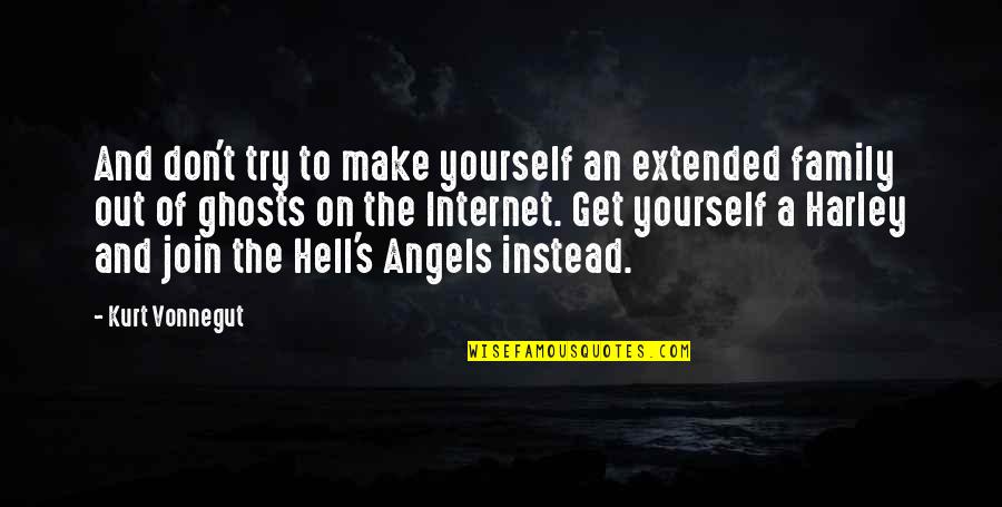 Harley Quotes By Kurt Vonnegut: And don't try to make yourself an extended