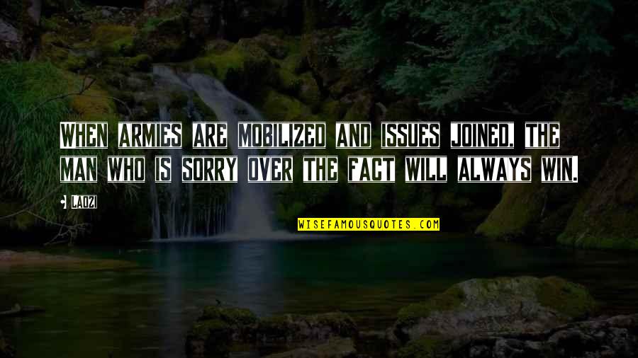 Harlie Jean Quotes By Laozi: When armies are mobilized and issues joined, the Harlie Jean Quotes By Laozi: When armies are mobilized and issues joined, the