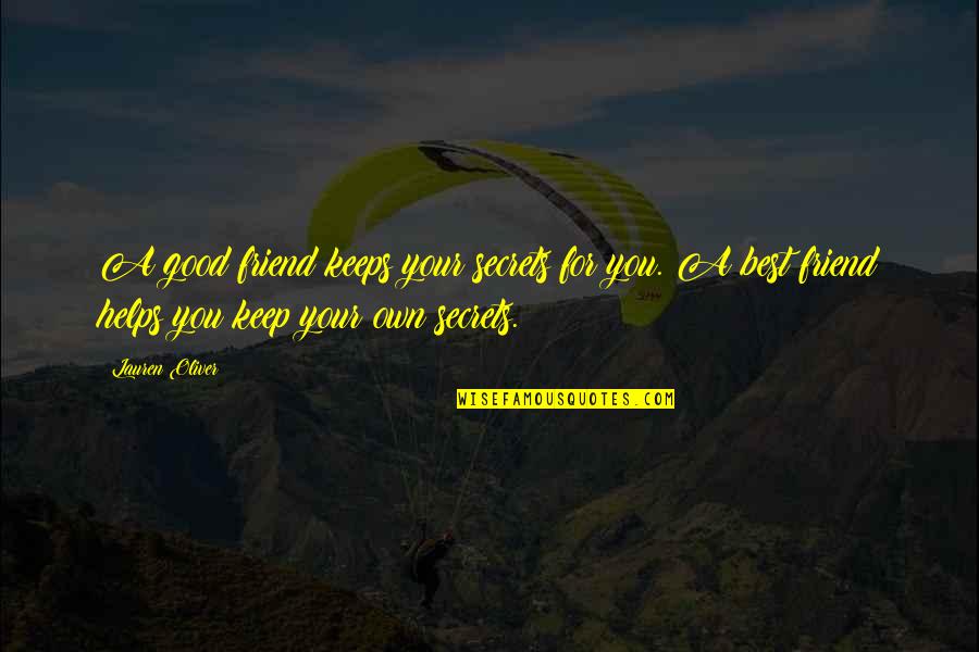 Harlie Jean Quotes By Lauren Oliver: A good friend keeps your secrets for you. Harlie Jean Quotes By Lauren Oliver: A good friend keeps your secrets for you.