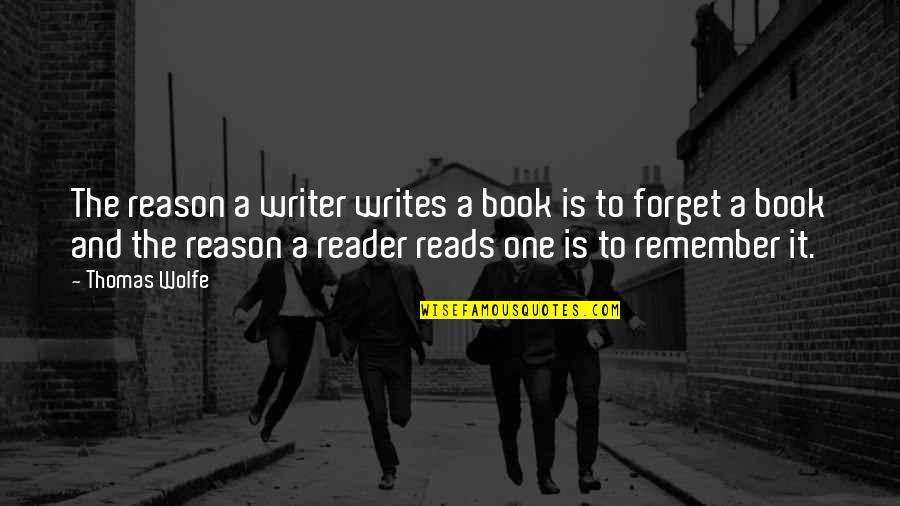 Harlings Hoagie Quotes By Thomas Wolfe: The reason a writer writes a book is