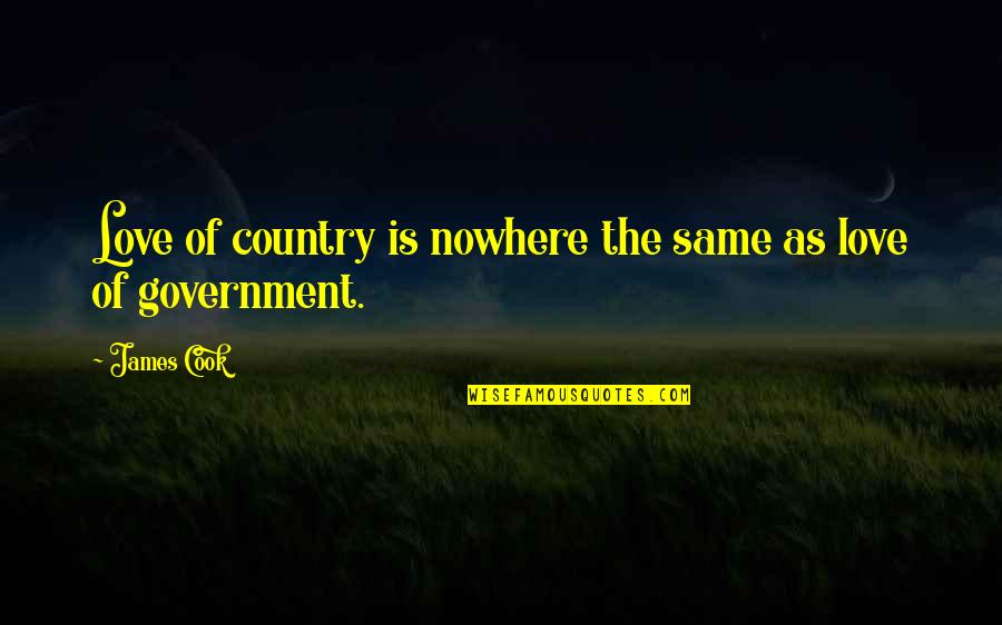 Harlings Quotes By James Cook: Love of country is nowhere the same as