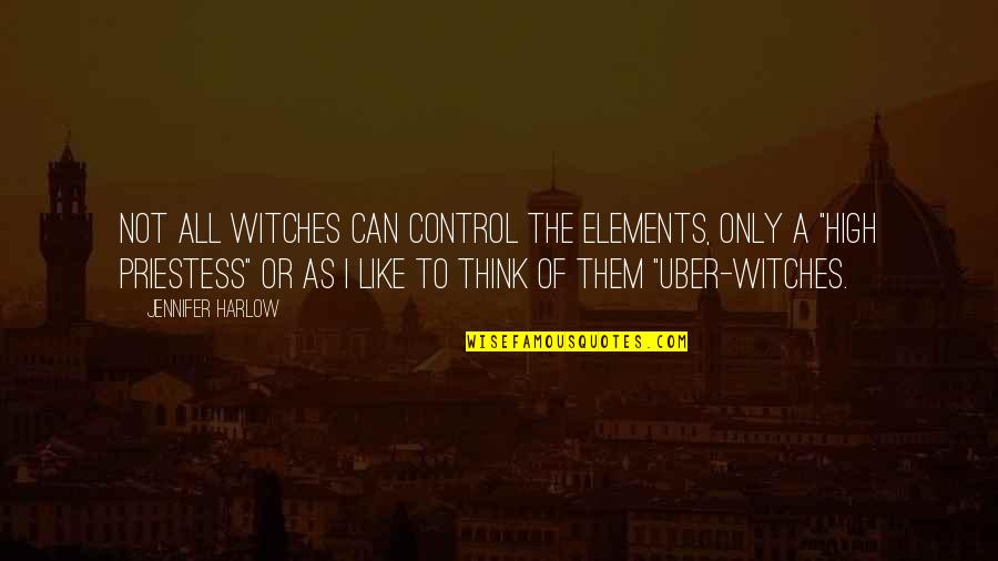 Harlow Quotes By Jennifer Harlow: Not all witches can control the elements, only