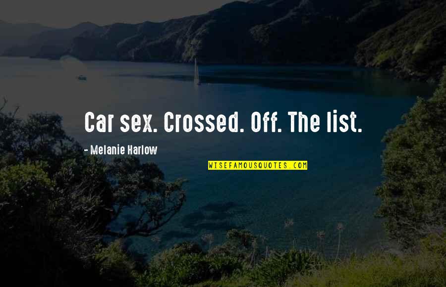 Harlow Quotes By Melanie Harlow: Car sex. Crossed. Off. The list.