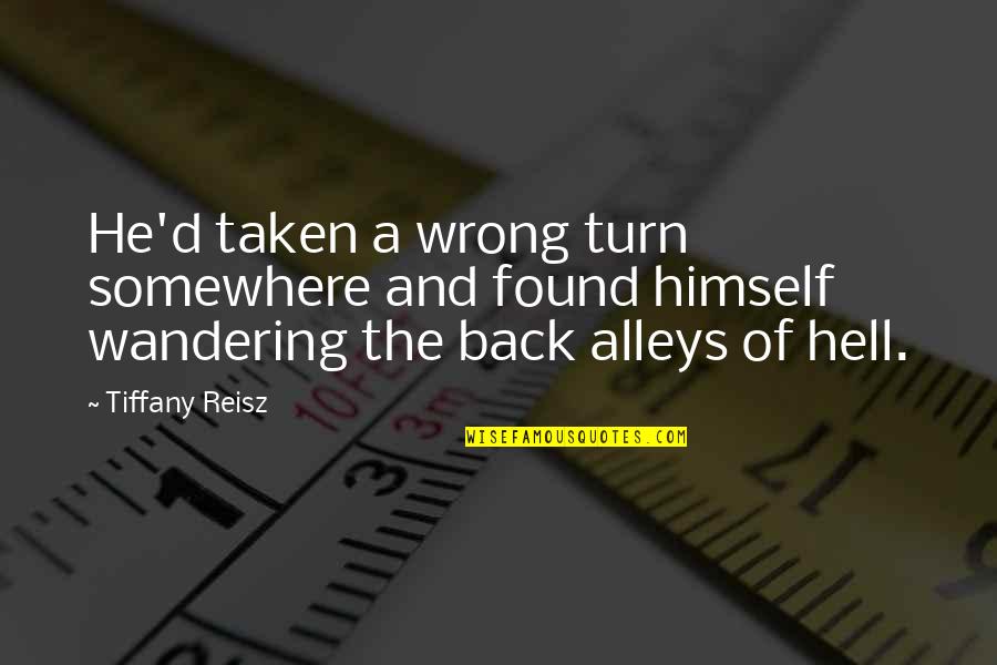 Harlyn Dresses Quotes By Tiffany Reisz: He'd taken a wrong turn somewhere and found Harlyn Dresses Quotes By Tiffany Reisz: He'd taken a wrong turn somewhere and found