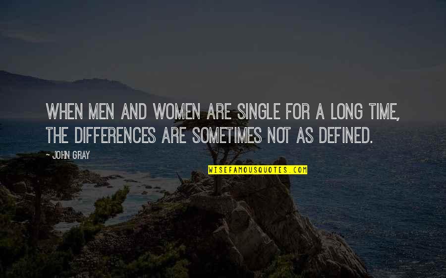 Harm Of Technology Quotes By John Gray: When men and women are single for a
