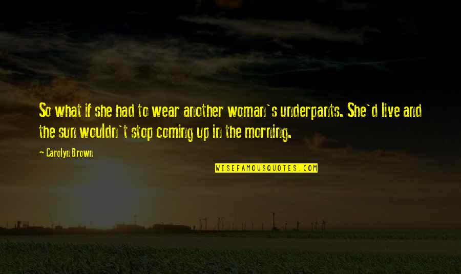 Harmagedon Original Soundtrack Quotes By Carolyn Brown: So what if she had to wear another Harmagedon Original Soundtrack Quotes By Carolyn Brown: So what if she had to wear another