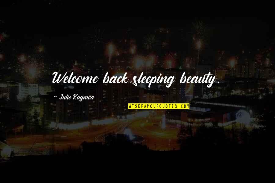 Harmagedon Original Soundtrack Quotes By Julie Kagawa: Welcome back,sleeping beauty. Harmagedon Original Soundtrack Quotes By Julie Kagawa: Welcome back,sleeping beauty.