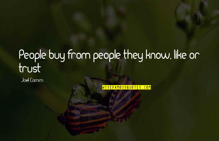 Harmagedon Quotes By Joel Comm: People buy from people they know, like or Harmagedon Quotes By Joel Comm: People buy from people they know, like or