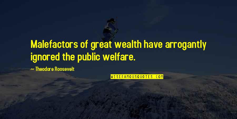 Harmandeep Kaur Quotes By Theodore Roosevelt: Malefactors of great wealth have arrogantly ignored the Harmandeep Kaur Quotes By Theodore Roosevelt: Malefactors of great wealth have arrogantly ignored the