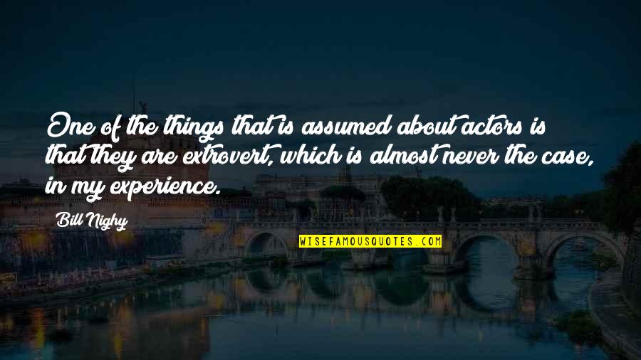 Harmathy Quotes By Bill Nighy: One of the things that is assumed about Harmathy Quotes By Bill Nighy: One of the things that is assumed about
