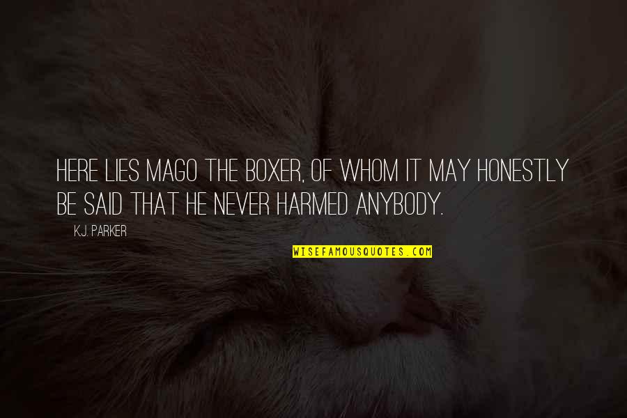 Harmed Quotes By K.J. Parker: Here lies Mago the boxer, of whom it